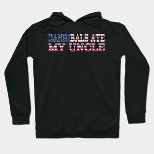 Cannibals Ate my Uncle - Joe Biden Quote Hoodie